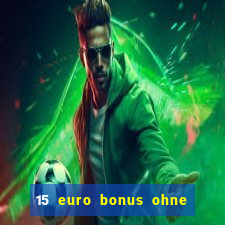 15 euro bonus ohne einzahlung casino 2022