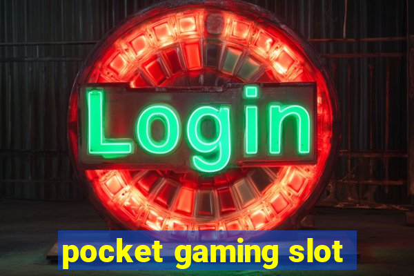 pocket gaming slot