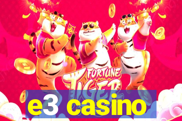 e3 casino