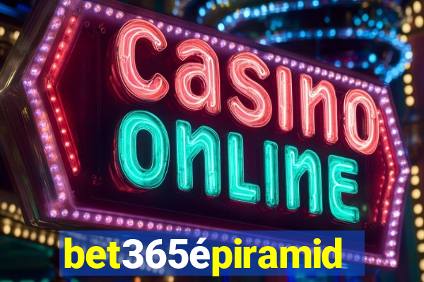 bet365épiramide