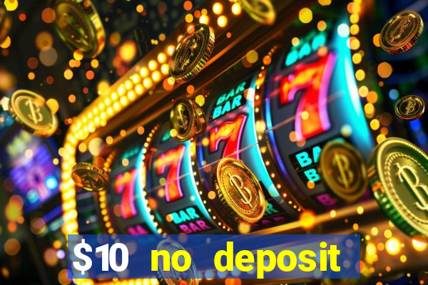 $10 no deposit mobile casino