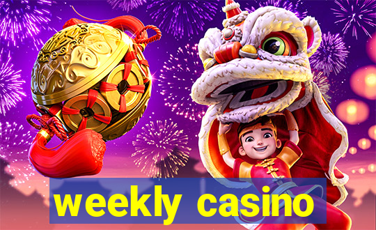 weekly casino