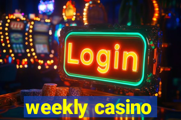 weekly casino