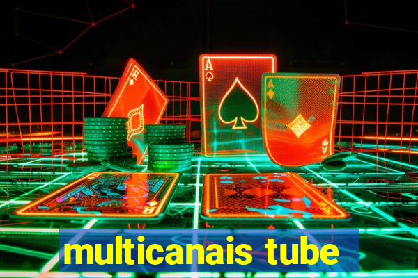 multicanais tube