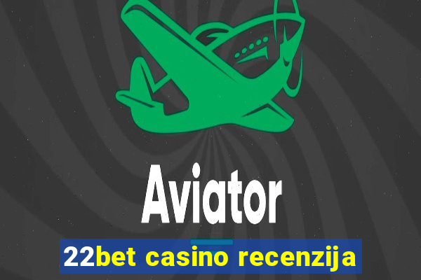 22bet casino recenzija