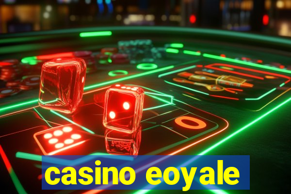 casino eoyale