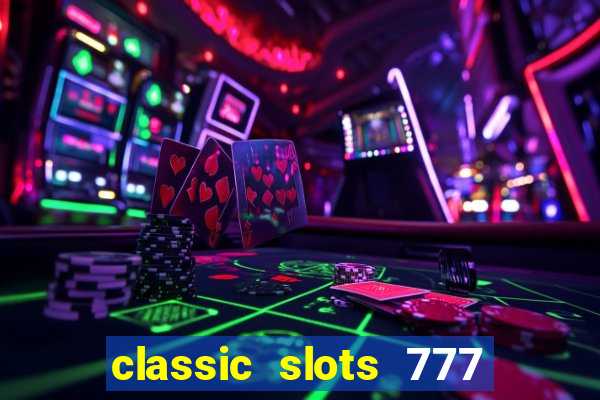 classic slots 777 paga mesmo