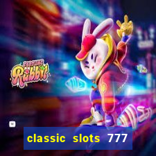 classic slots 777 paga mesmo