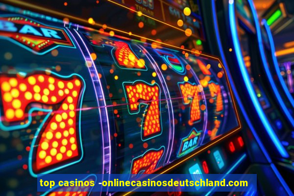 top casinos -onlinecasinosdeutschland.com