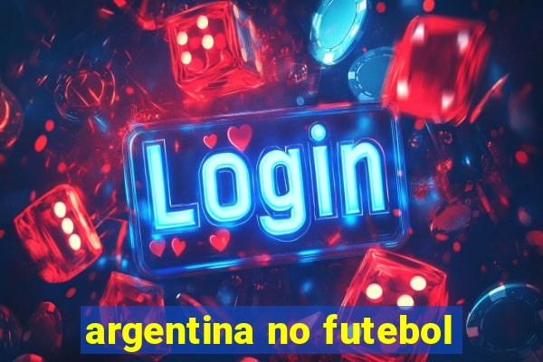 argentina no futebol