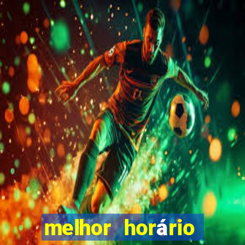 melhor horário jogar fortune tiger