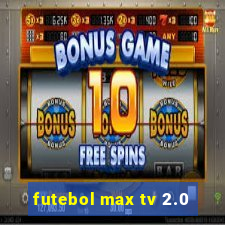 futebol max tv 2.0