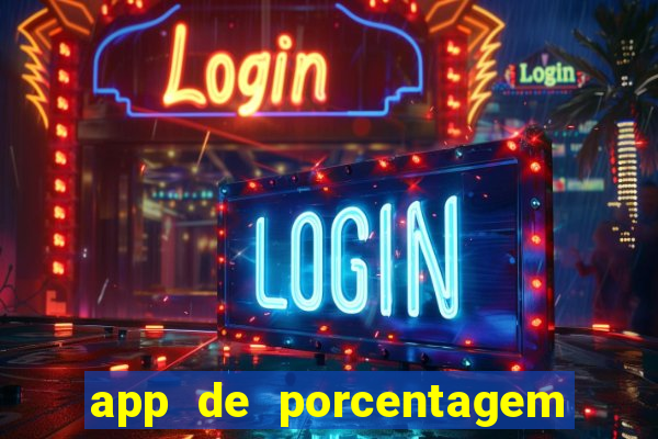 app de porcentagem de jogos slots