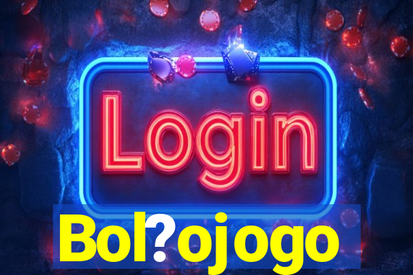 Bol?ojogo