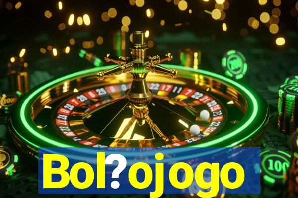 Bol?ojogo