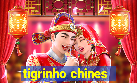 tigrinho chines