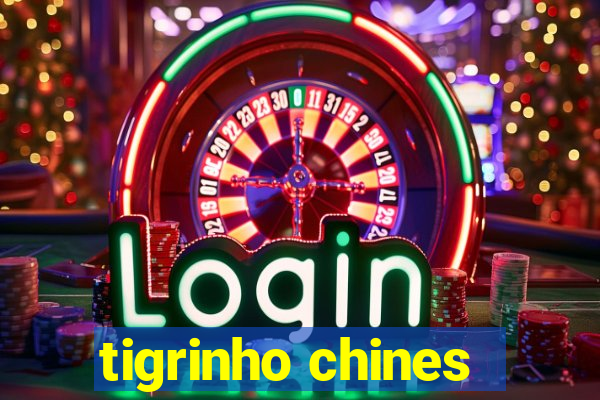 tigrinho chines