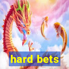 hard bets