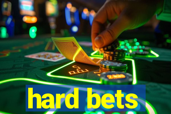 hard bets