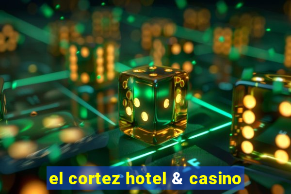 el cortez hotel & casino