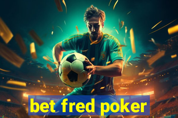 bet fred poker