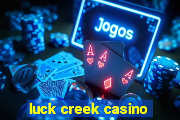 luck creek casino