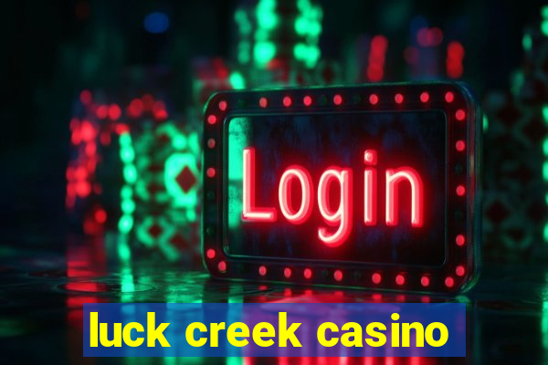 luck creek casino