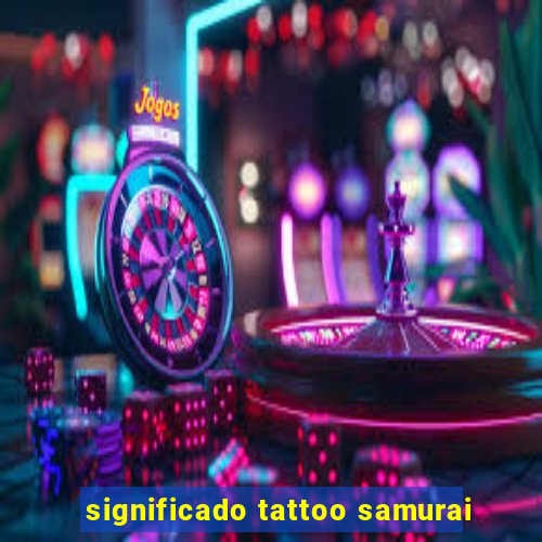 significado tattoo samurai