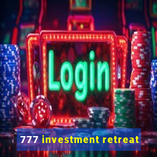 777 investment retreat