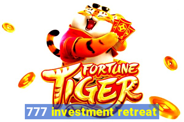 777 investment retreat