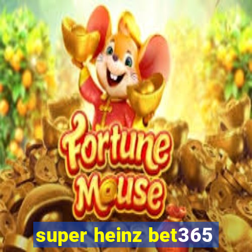 super heinz bet365