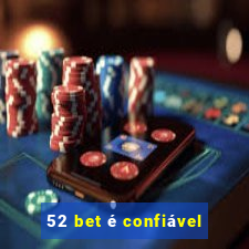 52 bet é confiável