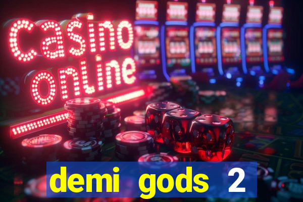 demi gods 2 expanded edition slot