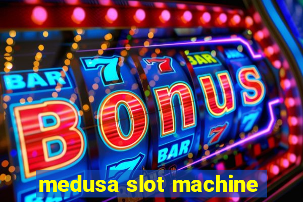 medusa slot machine