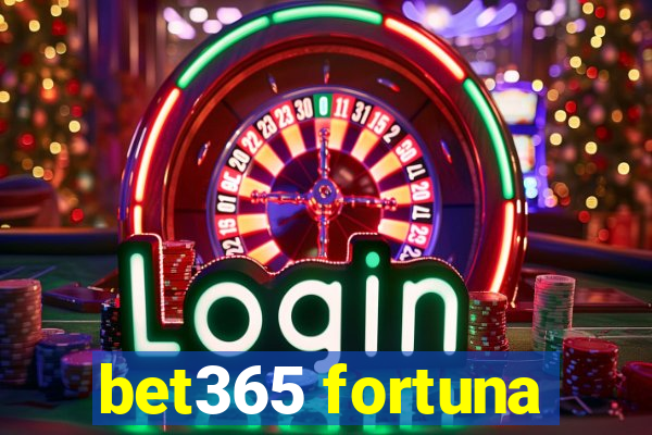 bet365 fortuna