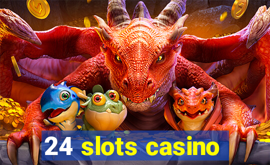 24 slots casino