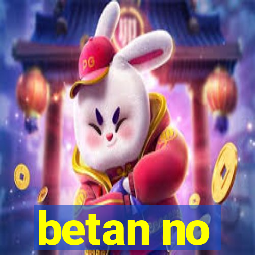 betan no