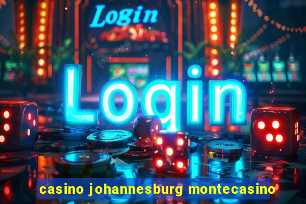 casino johannesburg montecasino