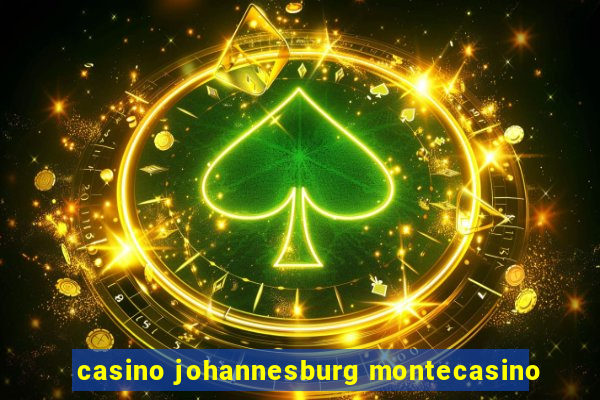 casino johannesburg montecasino