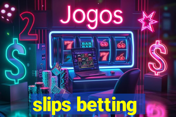 slips betting