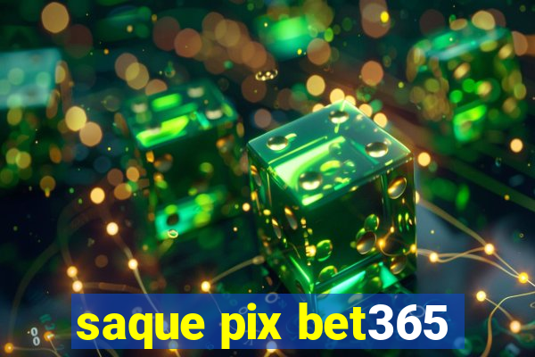 saque pix bet365