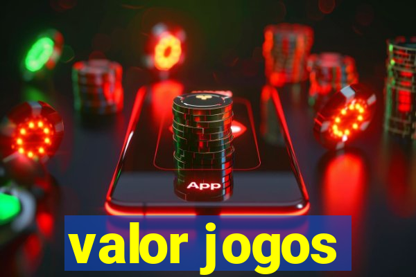 valor jogos