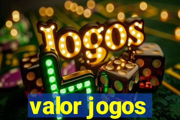 valor jogos