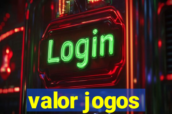 valor jogos