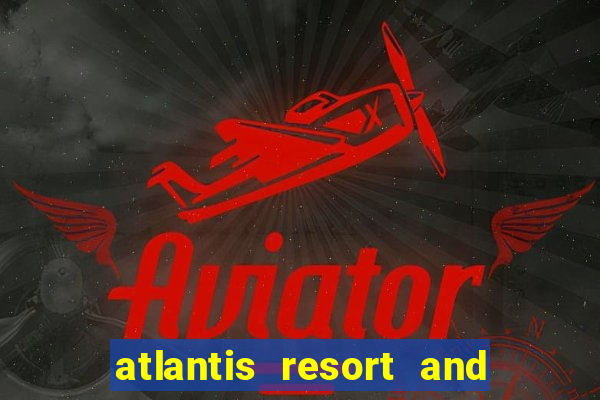 atlantis resort and casino nassau