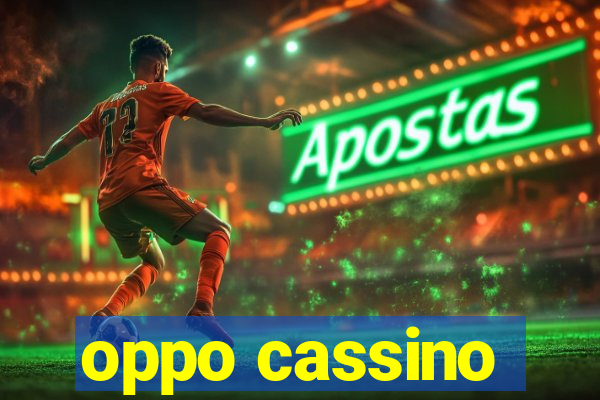 oppo cassino