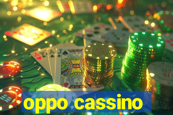 oppo cassino