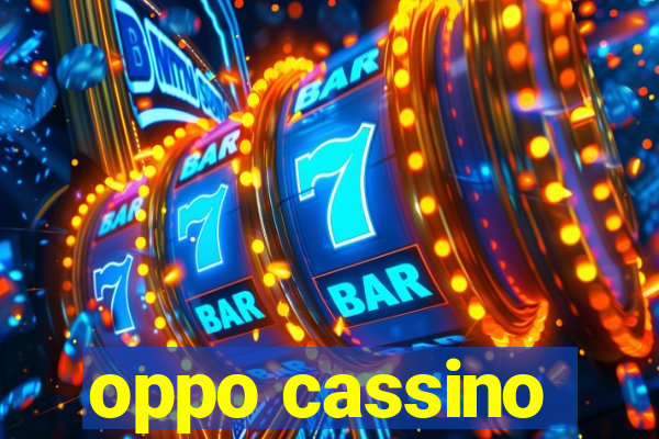 oppo cassino