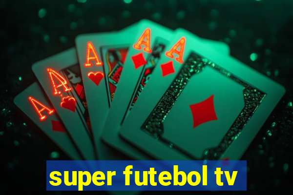 super futebol tv