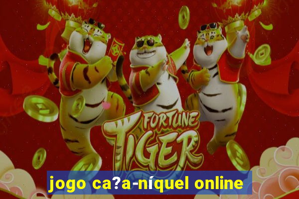 jogo ca?a-níquel online